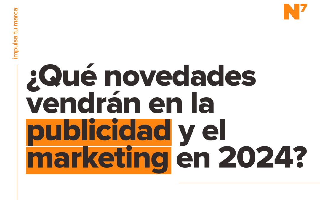 ¿Qué novedades vendrán en la publicidad y el marketing en 2024?